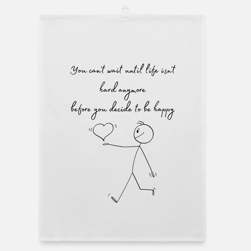 Vous ne pouvez pas attendre que la vie ne soit plus dure Torchon bio