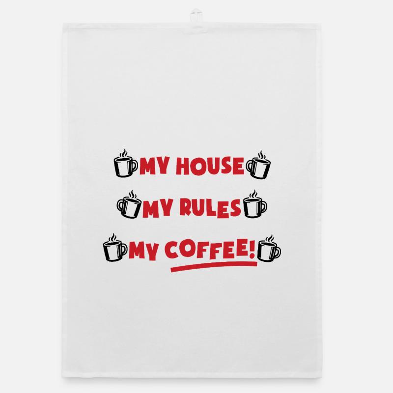 My house, my rules, my coffee Organic dish towel
