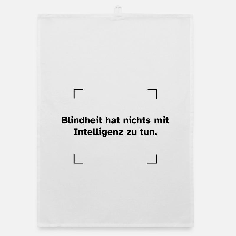 Blindheit hat nichts mit Intelligenz zu tun. - Organic Geschirrtuch - Weiß