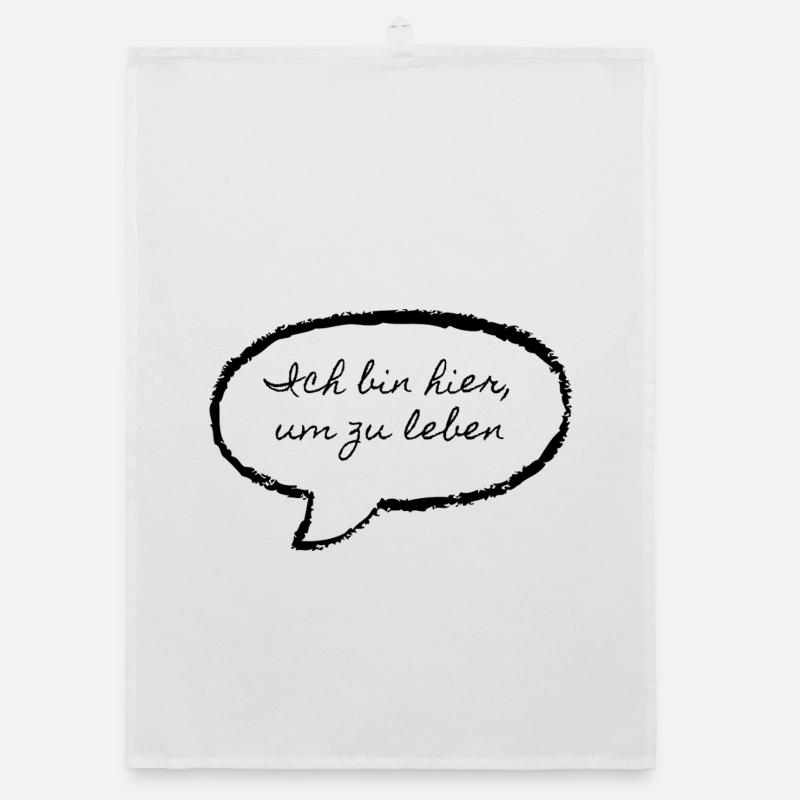 Ich bin hier um zu Leben - Organic Geschirrtuch - Weiß