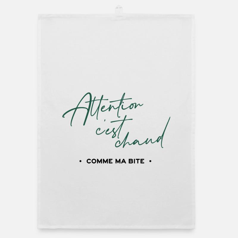 Attention c'est chaud, comme ma bite Torchon bio