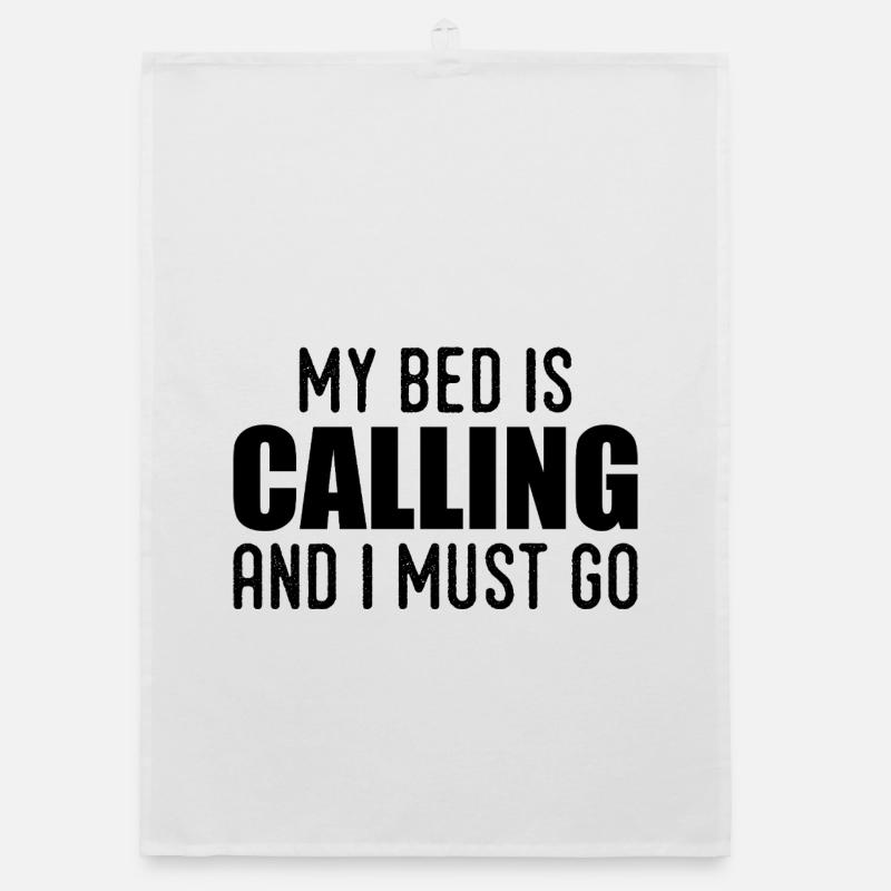 My bed is calling and i must go Torchon bio