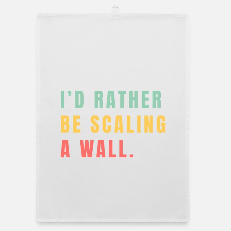 I'd rather be scaling a wall Organic dish towel