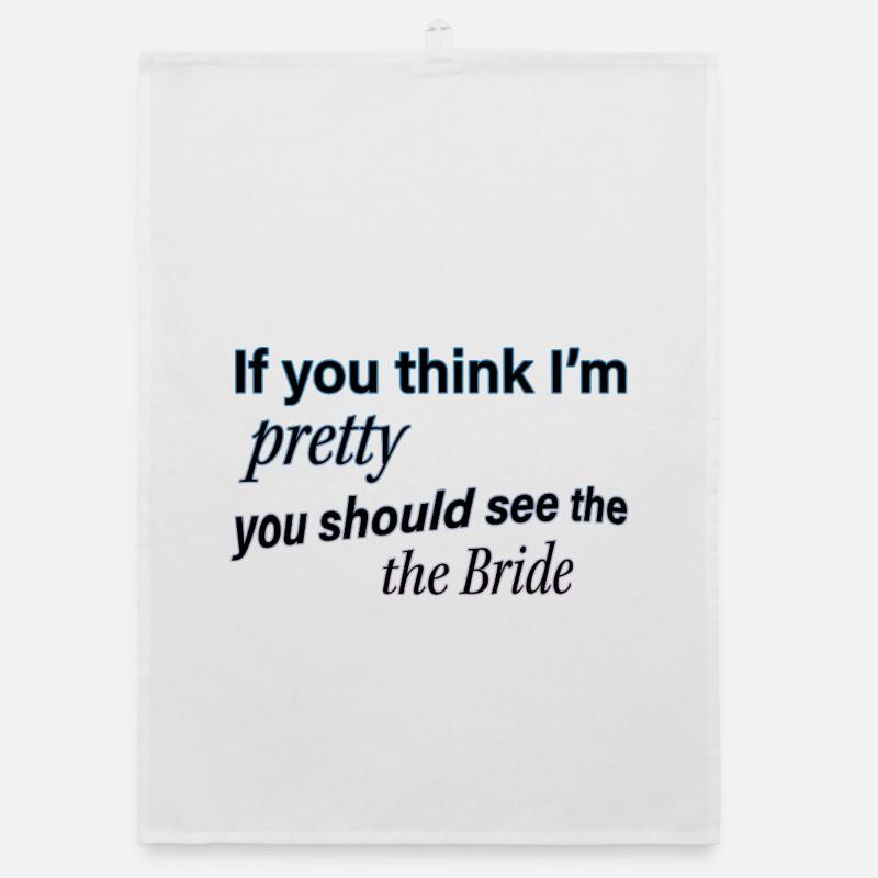 Pretty Bride Quote Tee Organic dish towel