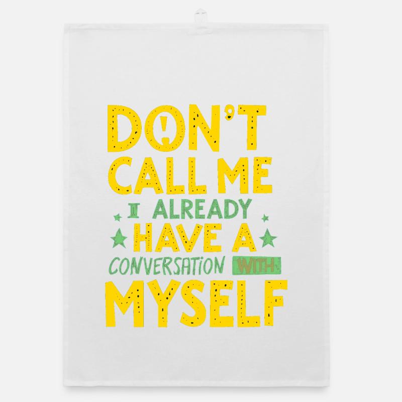 Dont Call Me I Already Have a Conversation - Organic dish towel - white