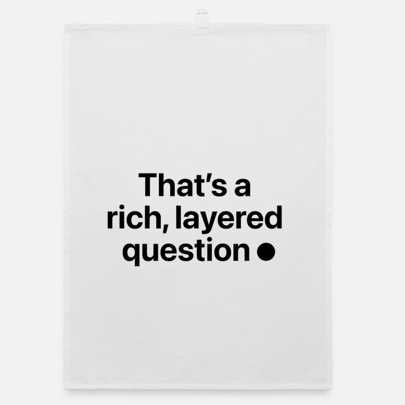 That is a rich, layered question - Organic Geschirrtuch - Weiß