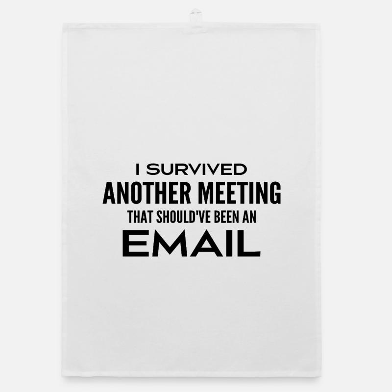 Ich habe ein Treffen überlebt, das eigentlich ein Treffen hätte sein sollen Organic Geschirrtuch