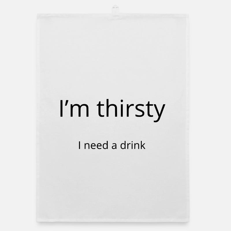 Ich habe Durst, ich brauche einen Drink Organic Geschirrtuch