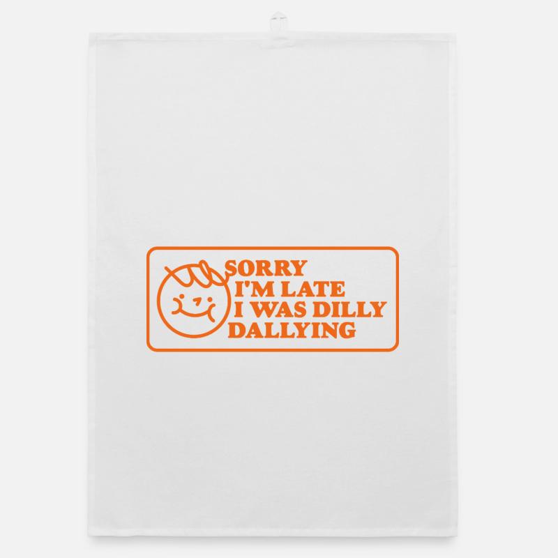Sorry I'm Late – Funny Saying Organic dish towel