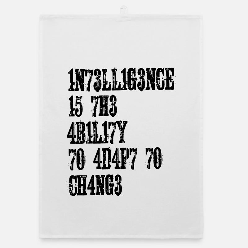 L’INTELLIGENCE EST LA CAPACITÉ DE S’ADAPTER AU CHANGEMENT Torchon bio