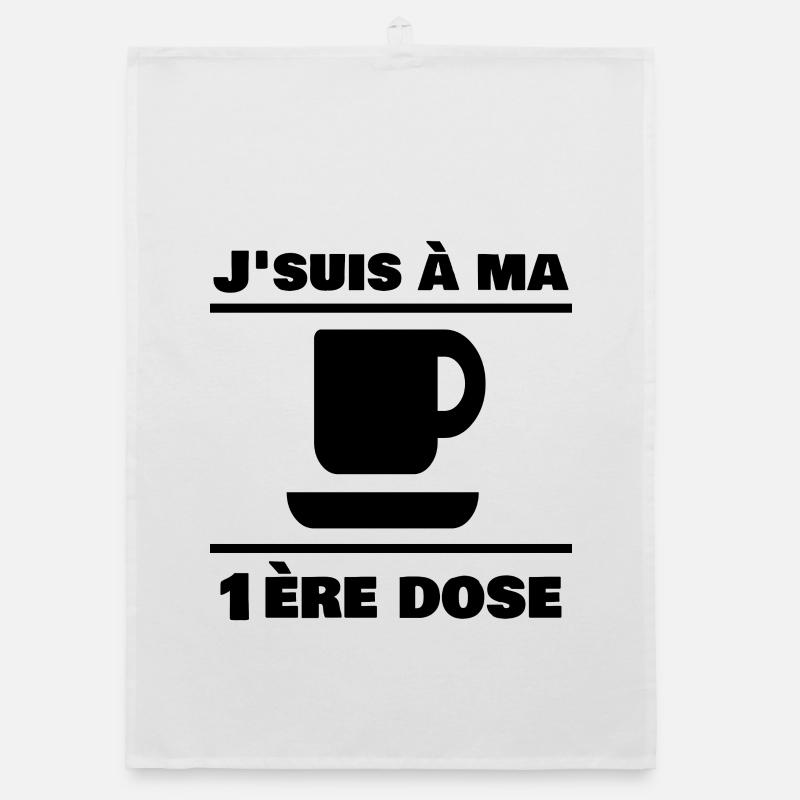 J'suis à ma 1ère dose - Café - Torchon bio - blanc