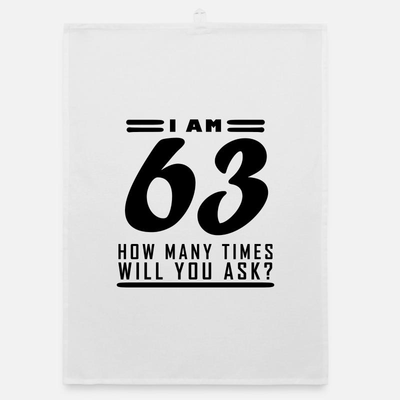I am 63 – 63rd birthday gift Organic dish towel
