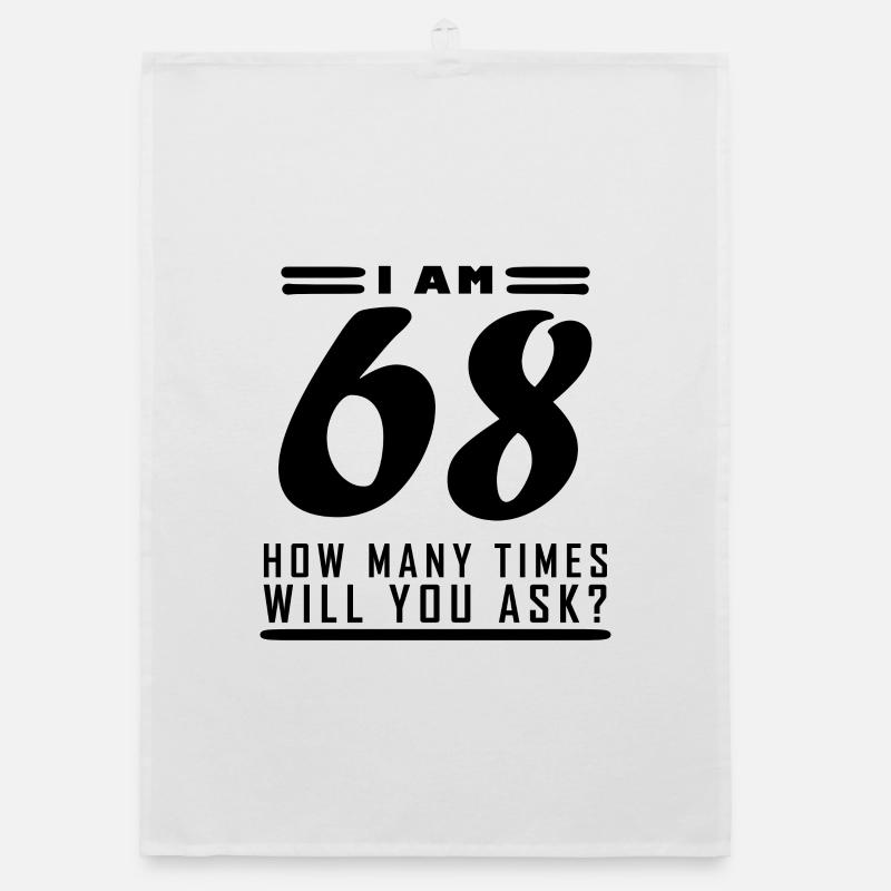 I am 68 – 68 years old - 68th birthday Organic dish towel