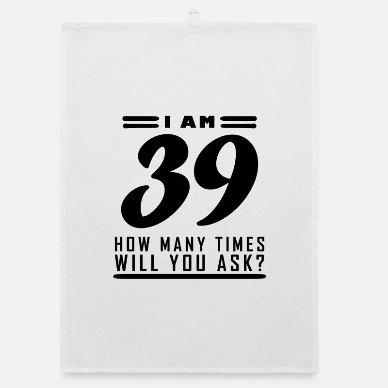 I am 39 – 39th birthday gift Organic dish towel