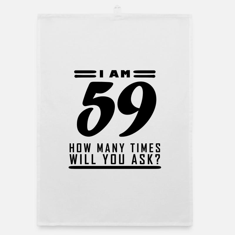I am 59 – 59th birthday gift Organic dish towel