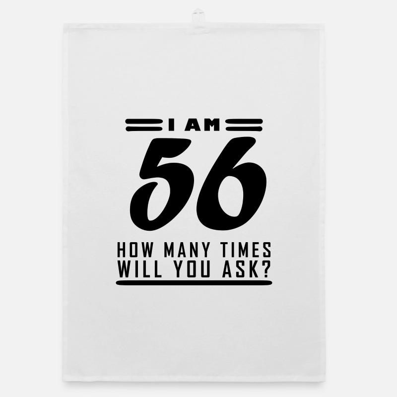 I am 56 – 56th birthday gift Organic dish towel