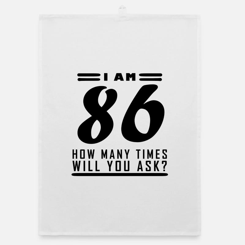 I am 86 – 86th birthday gift Organic dish towel