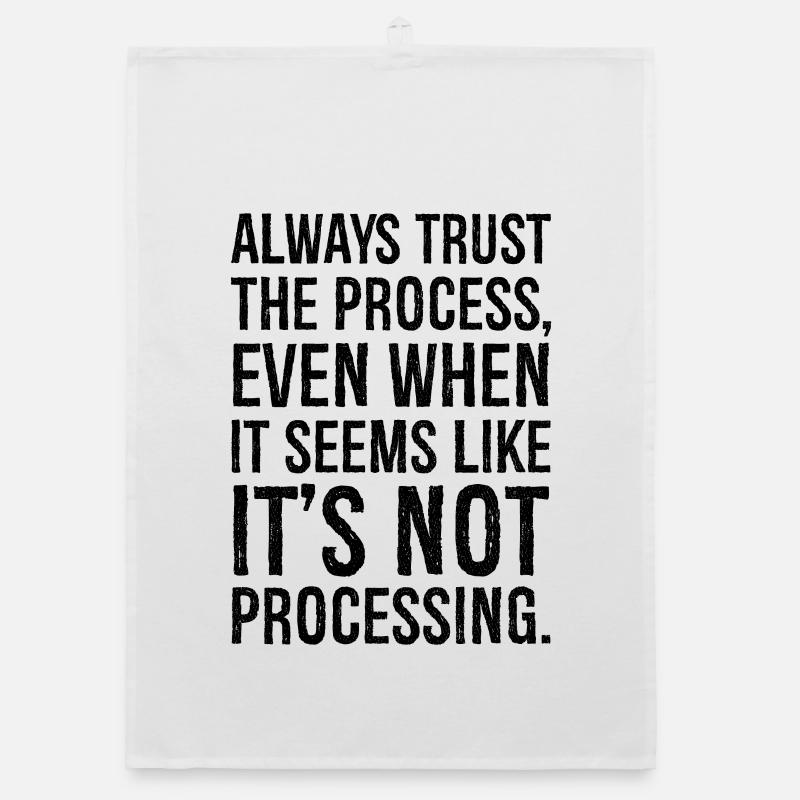 Always trust the process even when it seems like Organic dish towel