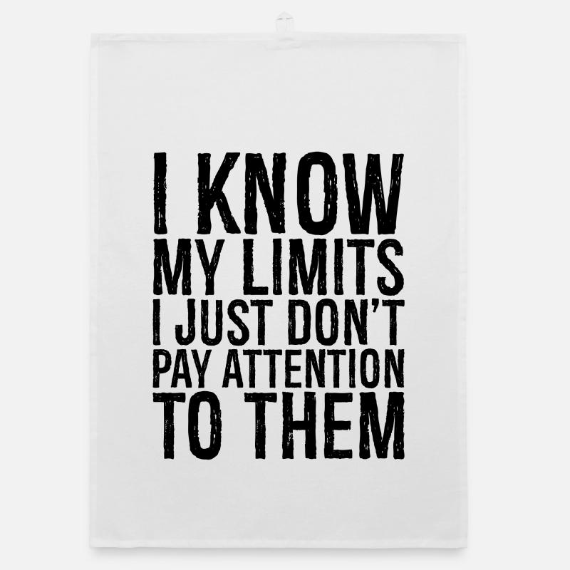 I know my limits I just don't pay attention them Organic Geschirrtuch