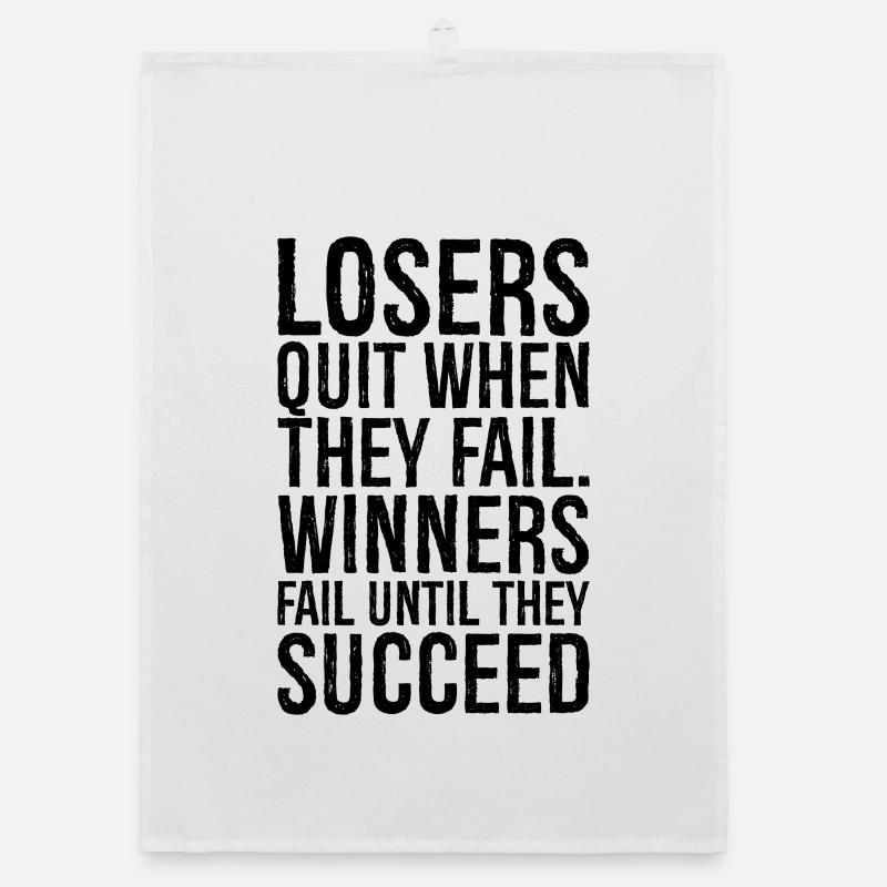 losers quit when they fail winners fail until Organic dish towel