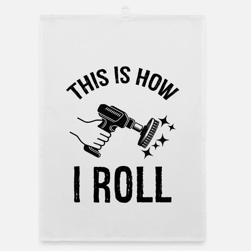 this is how I roll Auto Detailing Organic dish towel