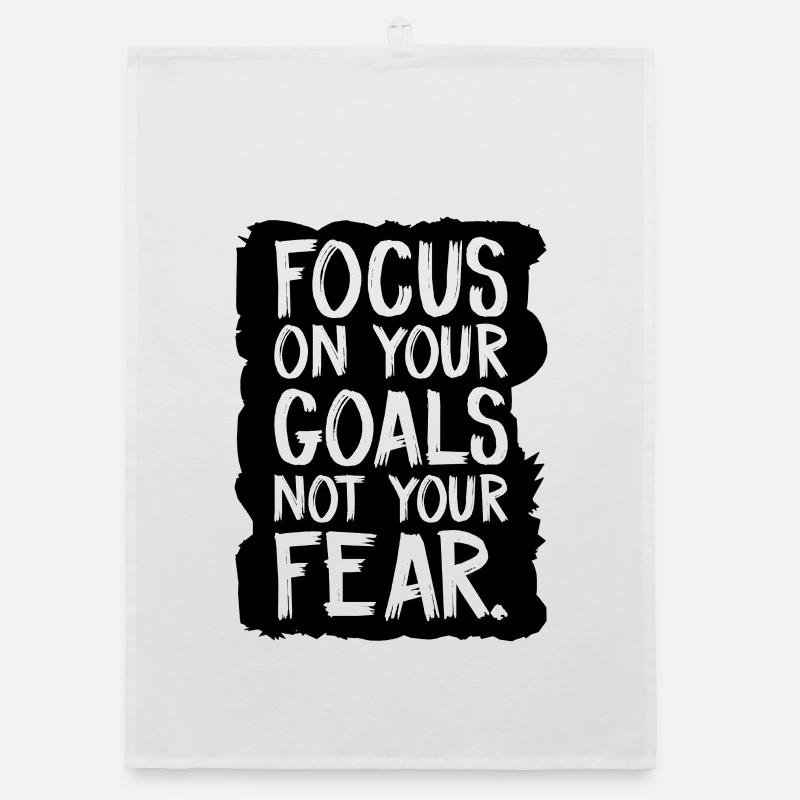 focus on your goals not your fear Organic dish towel