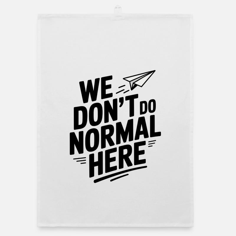 We Don't Do Normal Here Organic dish towel