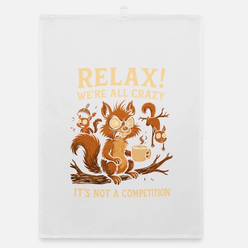 Relax! We're all crazy, it's not a Organic dish towel