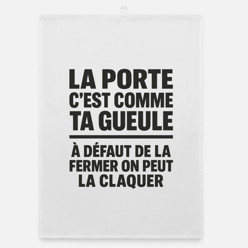 La Porte C’est Comme Ta Gueule Punchline Drôle Torchon bio