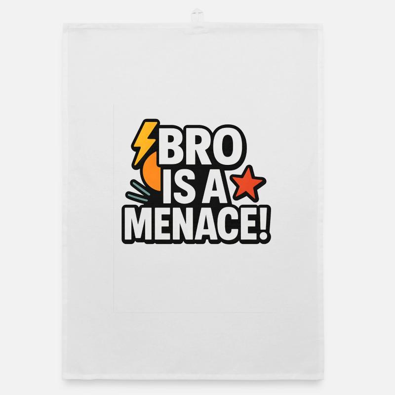 Bro Is a Menace Funny meme Saying  Organic dish towel
