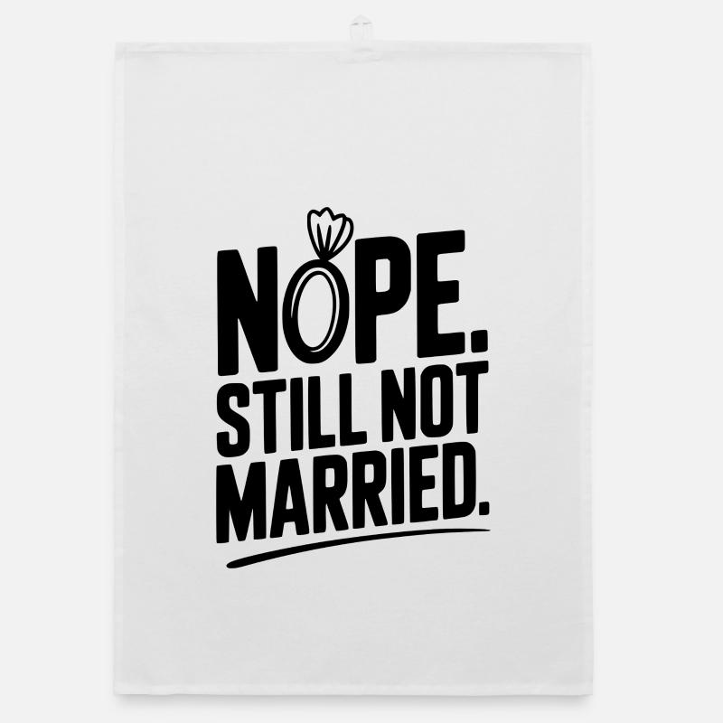 Nope Still Not Married Organic dish towel
