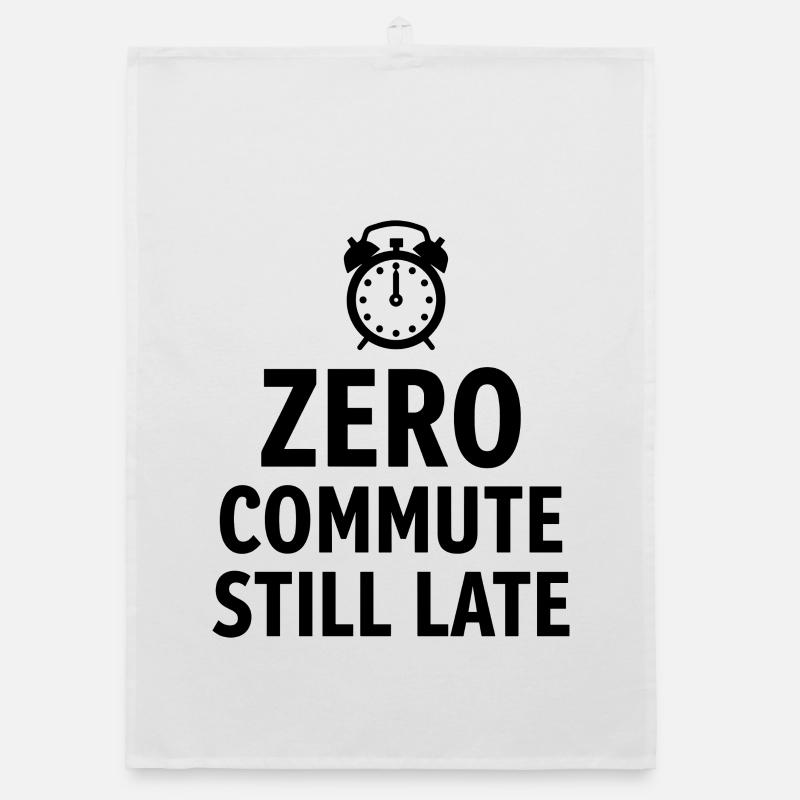 Zero Commute Still Late Home Office Saying Organic dish towel