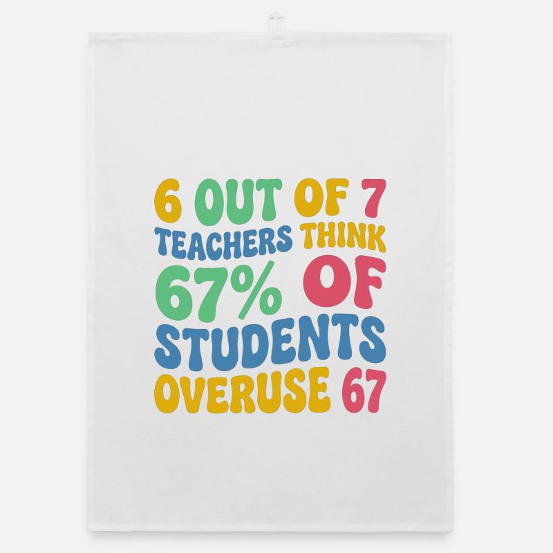 6 enseignants sur 7 : 67 % de surutilisation 67 école de mèmes - Torchon bio - blanc