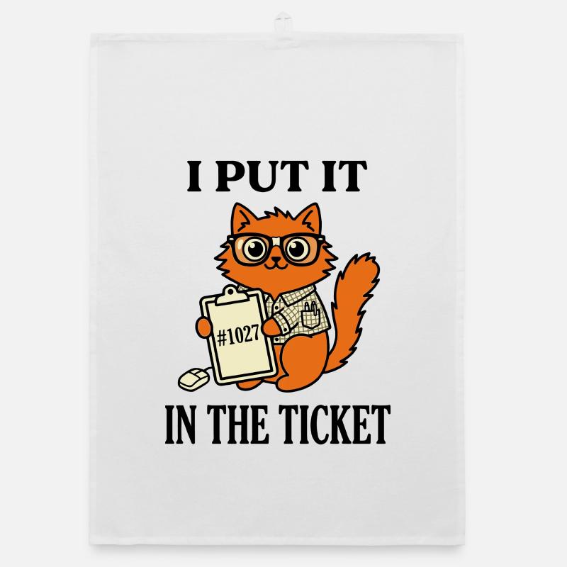 Je l’ai mis dans le ticket Humour support informatique nerd chat Torchon bio