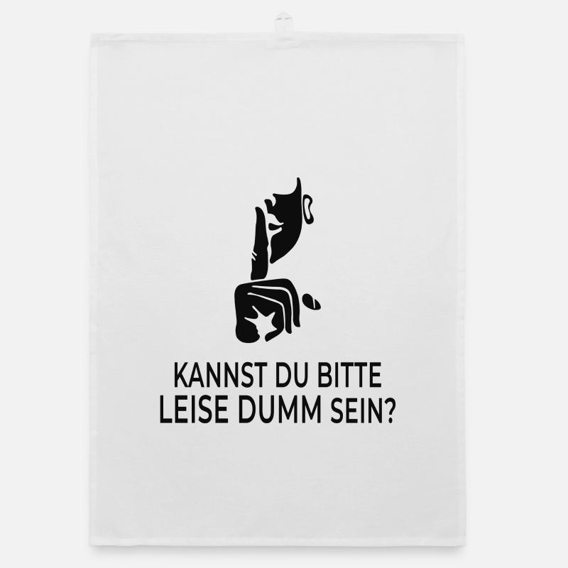 Kannst du bitte leise dumm sein? Organic Geschirrtuch