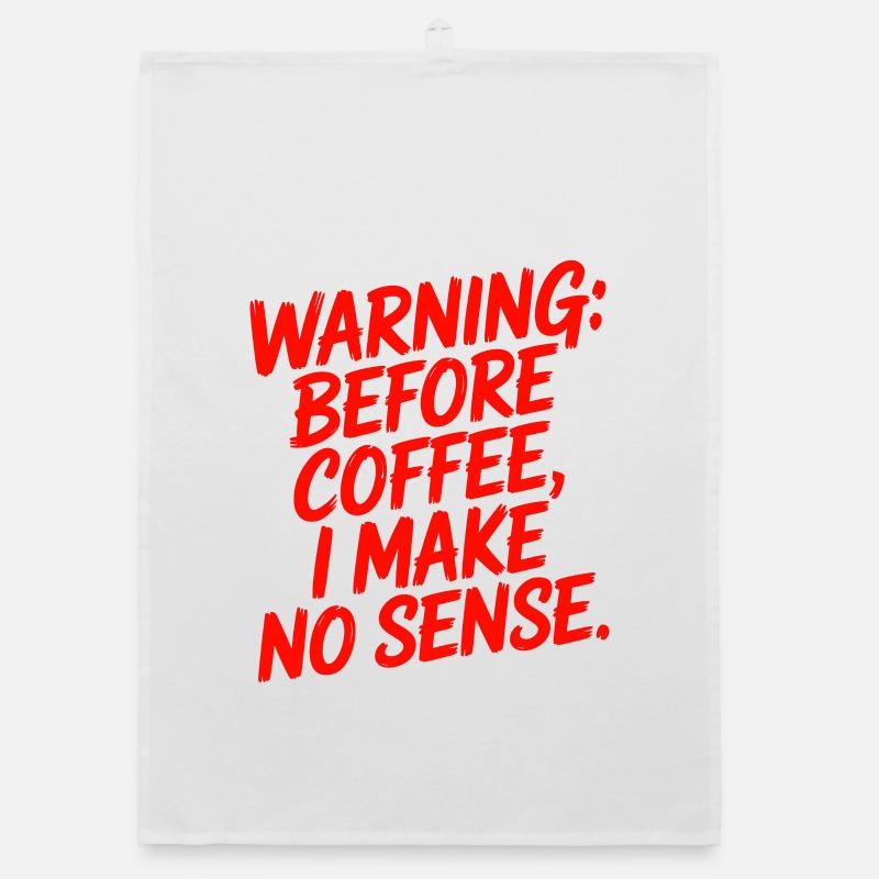 Before Coffee I Make No Sense Work Humor Organic dish towel