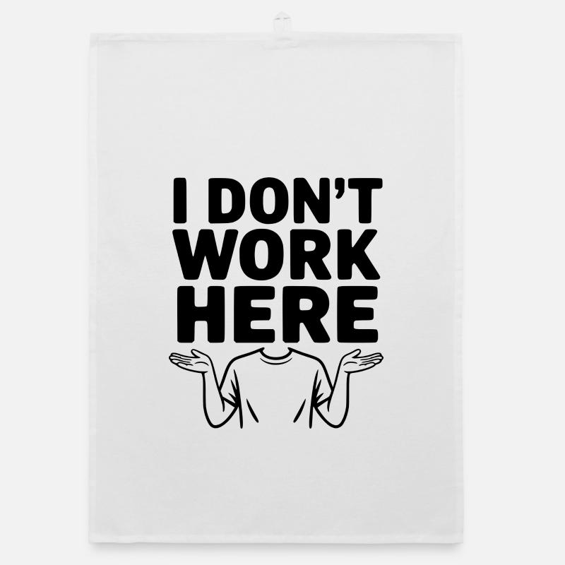 I Don't Work Here Organic dish towel