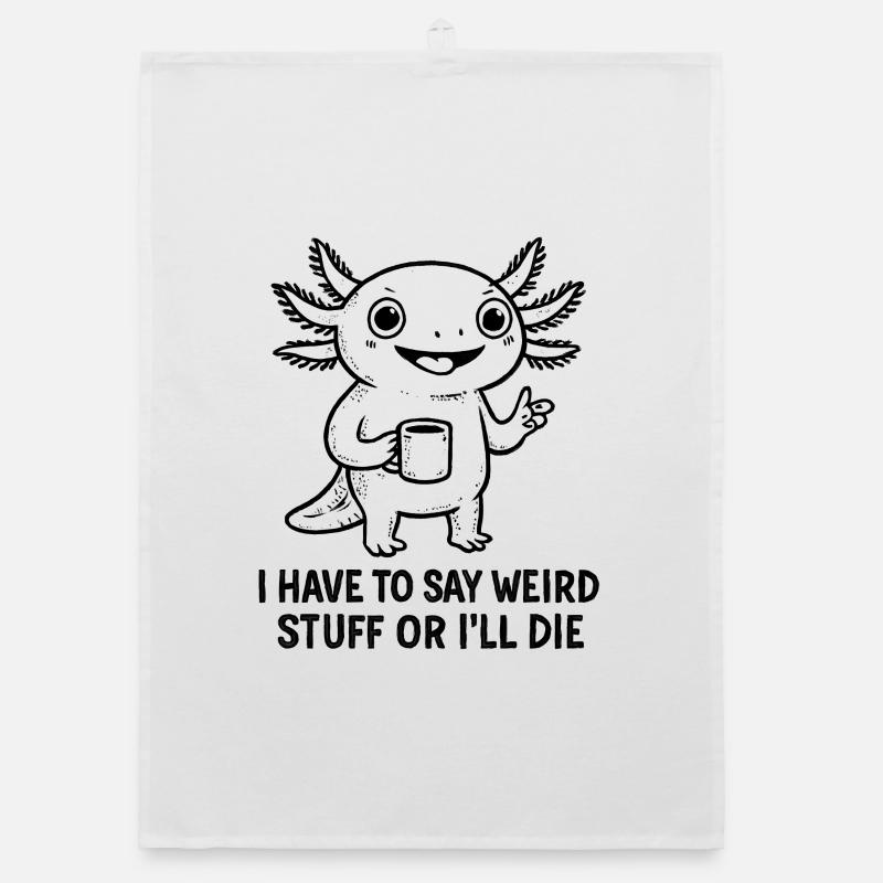 Axolotl Saying Meme Humor Funny Gift Idea Organic dish towel