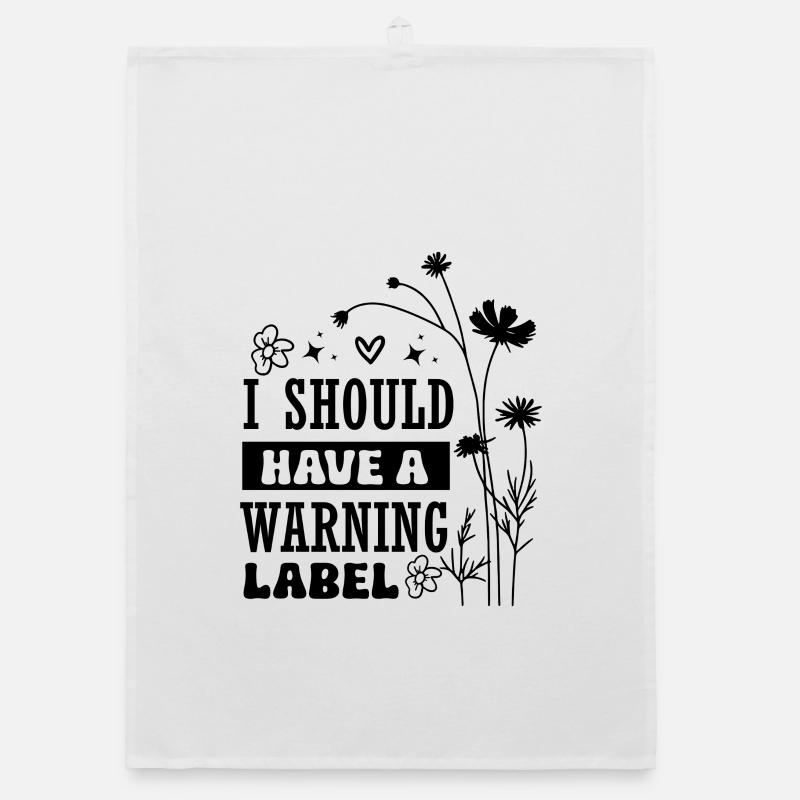 Handle With Care I Should Have A Warning Label Organic dish towel