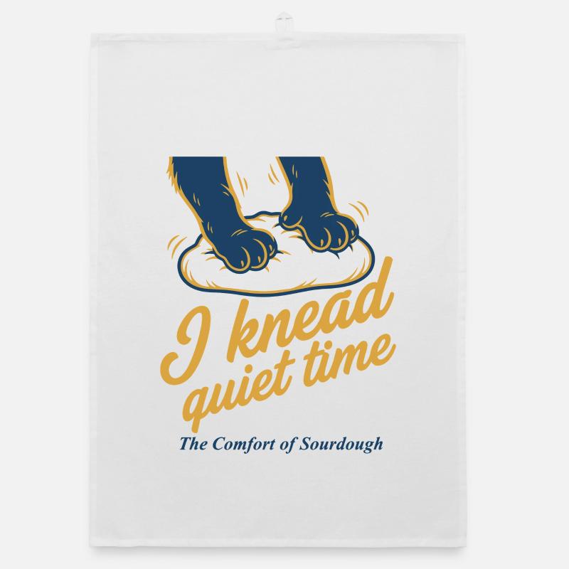 Sourdough I knead quiet time bread baking Organic dish towel