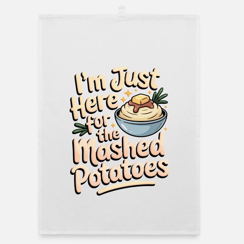 I'm only here for the mashed potatoes Organic dish towel
