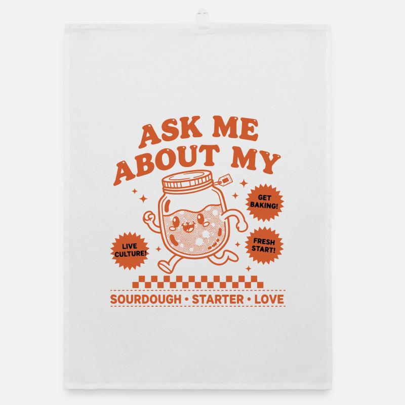 sourdough Baking Ask Me About My Sourdough Starter Organic dish towel