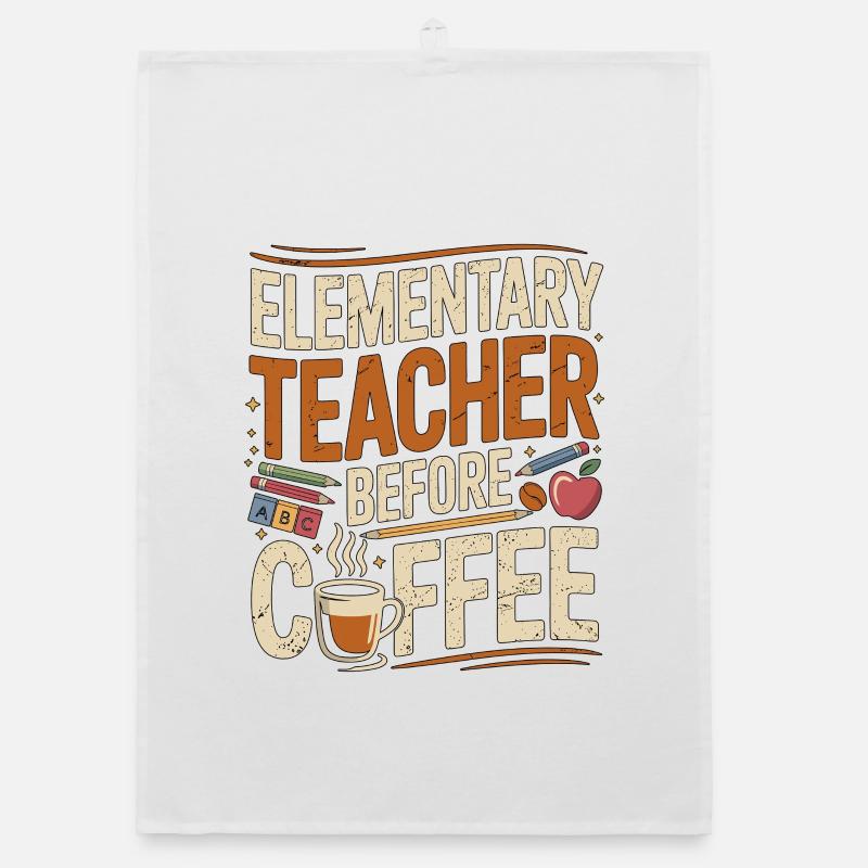 Elementary Teacher Before Educator Coffee Lover Organic dish towel