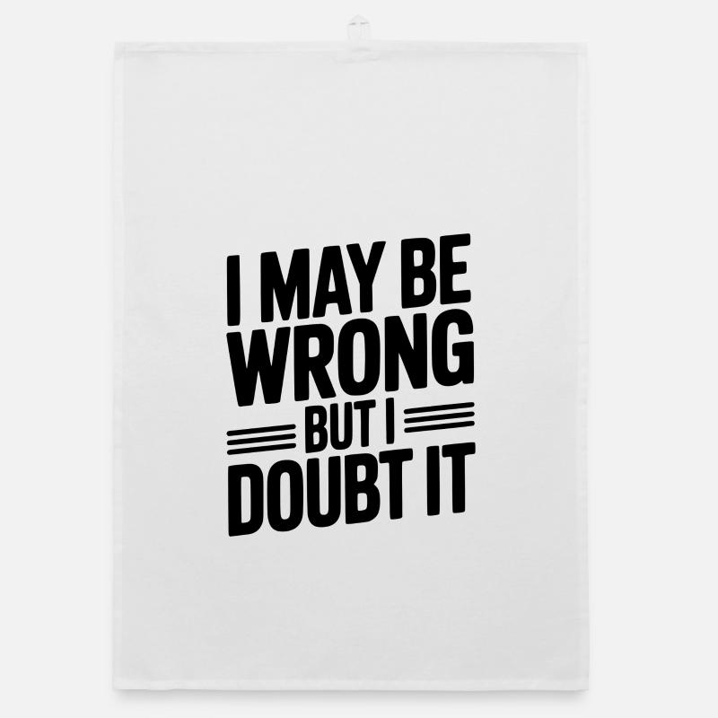 I May Be Wrong But I Doubt It Organic dish towel