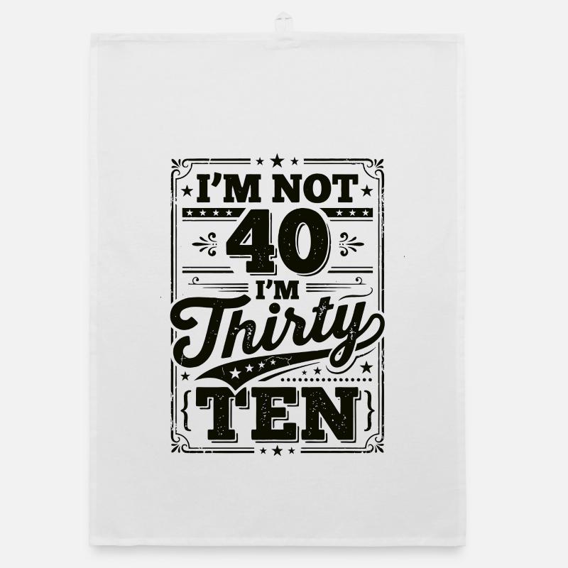 Je n’ai pas 40 ans, c’est mon 30e anniversaire Torchon bio