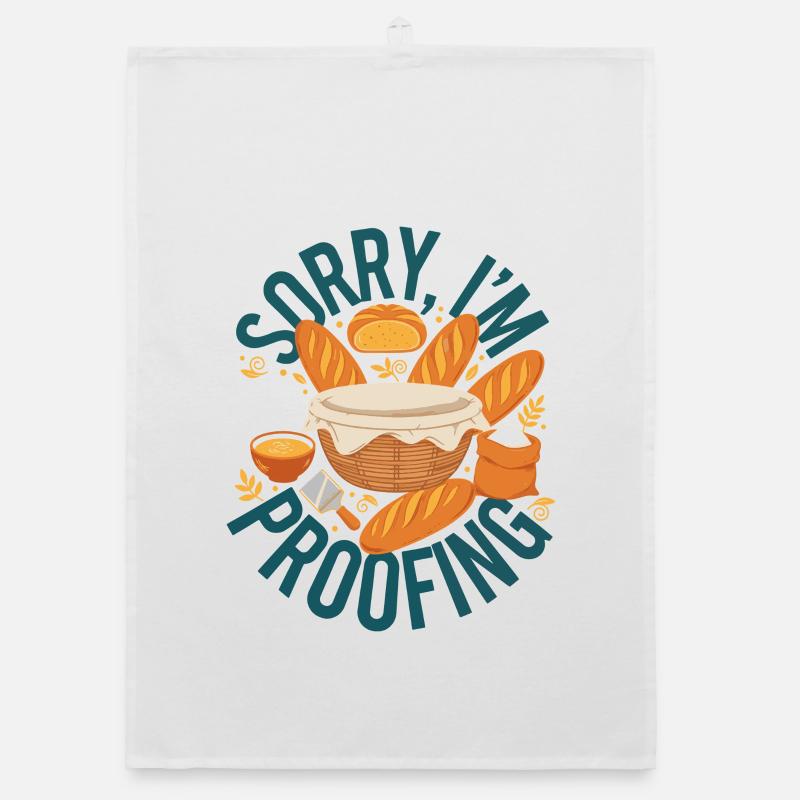 sourdough Sorry Im Proofing bread baking baker Organic dish towel