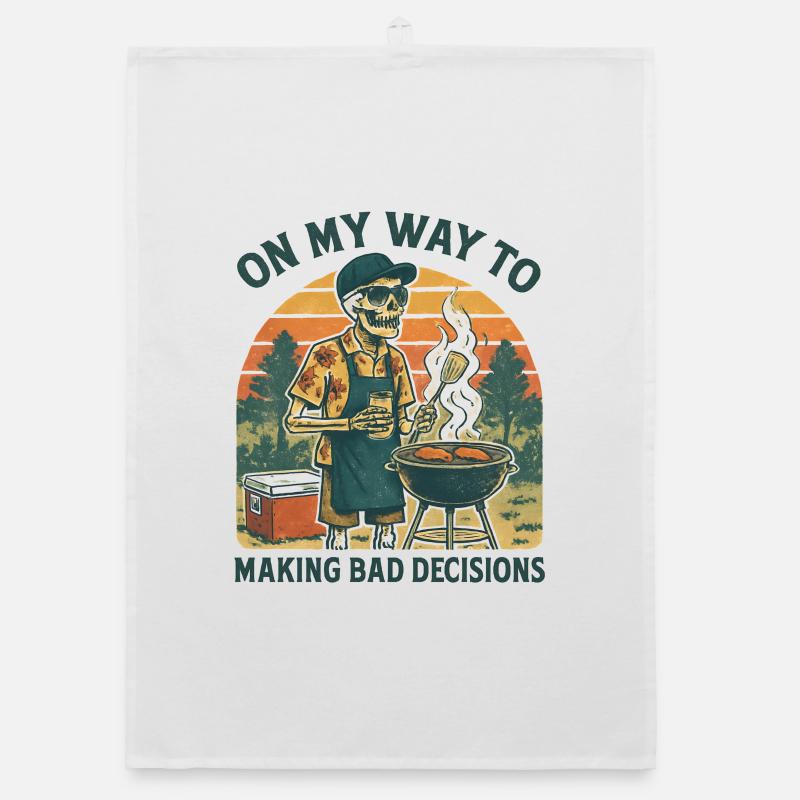 Grilling Humor On My Way To Making Bad Decisions Organic dish towel