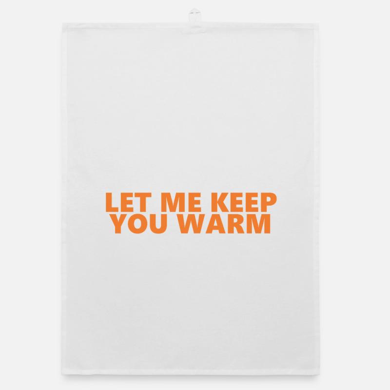 Let Me Keep You Warm Fun Statement - Organic dish towel - white