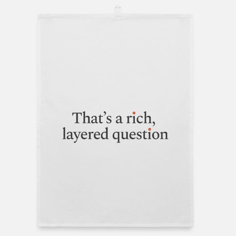 That is a rich, layered question - Organic Geschirrtuch - Weiß