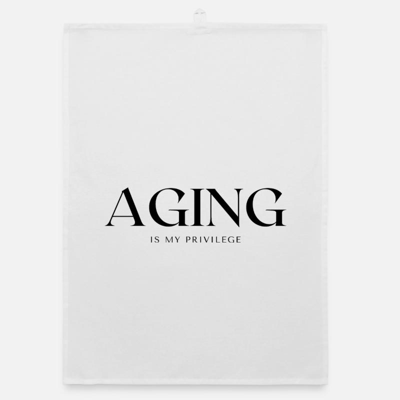 AGING is my privilege Organic dish towel
